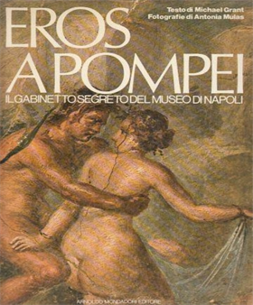 Eros a Pompei. Il Gabinetto Segreto del Museo di Napoli.